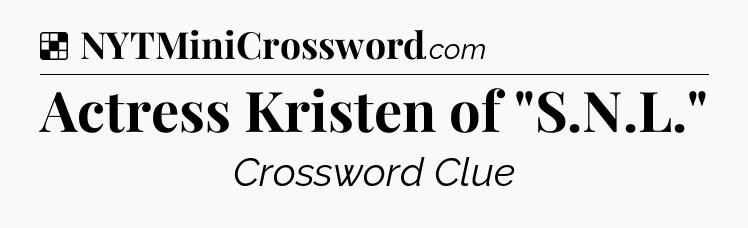 Solution: Actress Kristen of 
