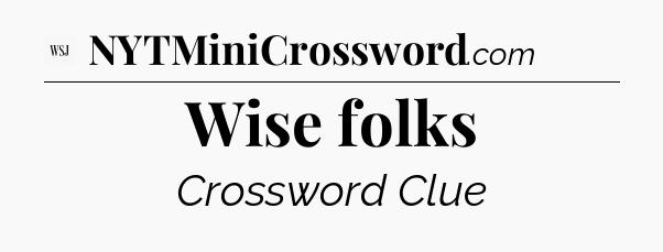 Wise folks - WSJ Crossword