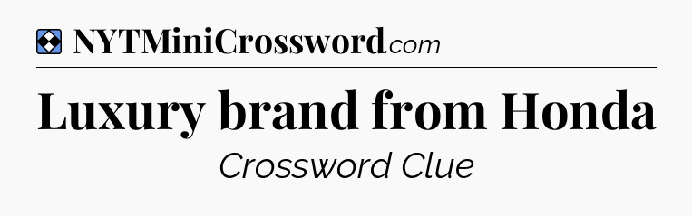 Solution: Luxury brand from Honda - NYT Mini Crossword