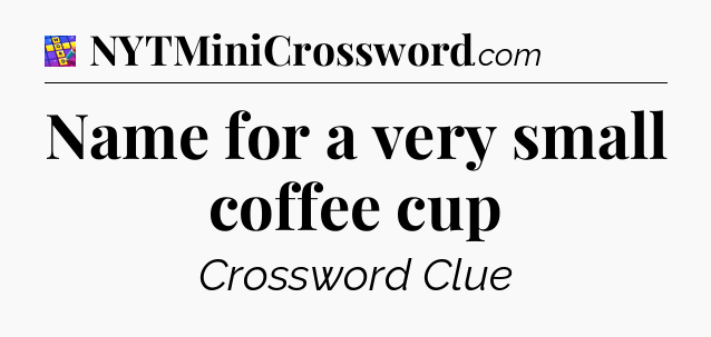 Name for a very small coffee cup Codycross