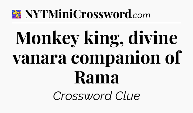 Monkey king, divine vanara companion of Rama Codycross