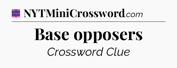 Base opposers - Thomas Joseph Crossword