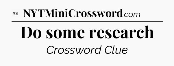 Do some research - WSJ Crossword