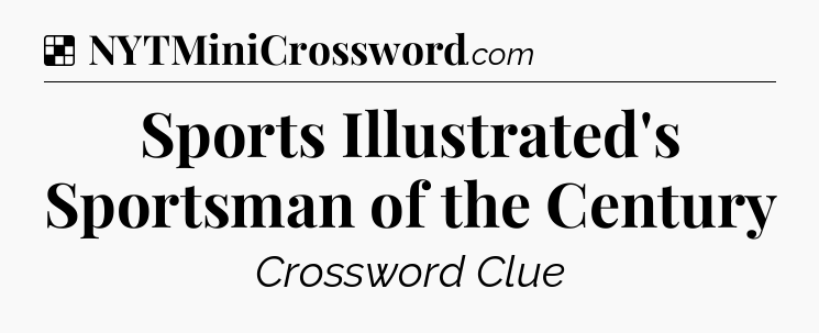 Solution: Sports Illustrated's Sportsman of the Century - NYT Crossword