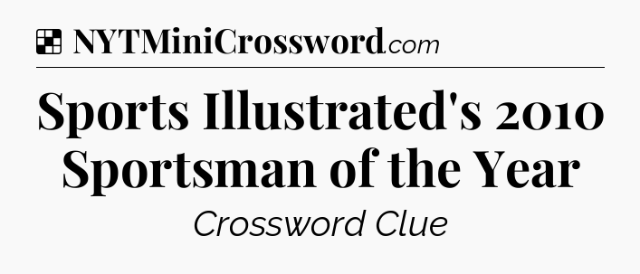 Solution: Sports Illustrated's 2010 Sportsman of the Year - NYT Crossword