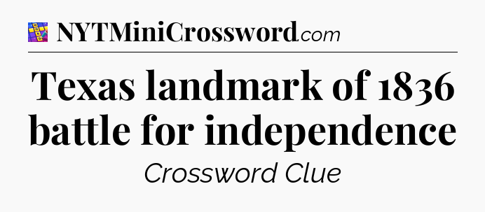 Texas landmark of 1836 battle for independence Codycross