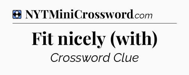 Solution: Fit nicely (with) - NYT Mini Crossword
