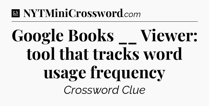 Google Books __ Viewer: tool that tracks word usage frequency - LA Times Crossword