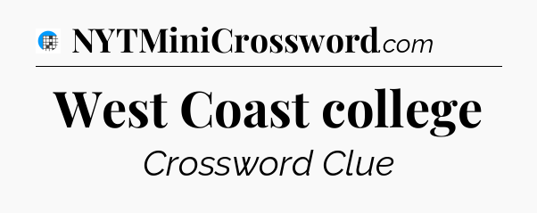 West Coast college Crossword Clue