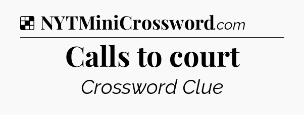 Solution: Calls to court - NYT Crossword