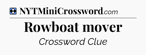 Solution: Rowboat mover - NYT Mini Crossword