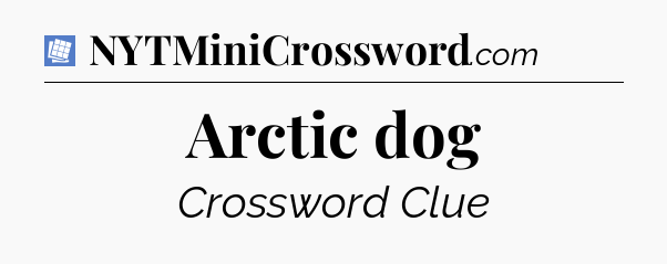 Arctic dog Puzzle Page Crossword Clue