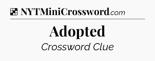 Solution: Adopted - NYT Crossword