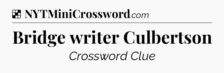 Solution: Bridge writer Culbertson - NYT Crossword