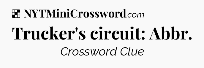 Solution: Trucker's circuit: Abbr - NYT Crossword