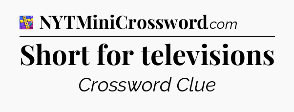 Short for televisions Codycross