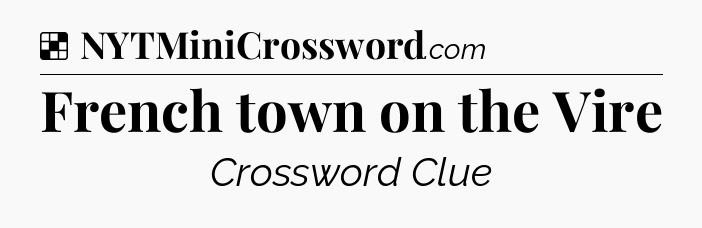 Solution: French town on the Vire - NYT Crossword