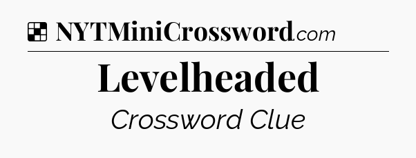 Solution: Levelheaded - NYT Crossword