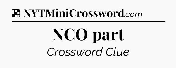 Solution: NCO part - NYT Crossword