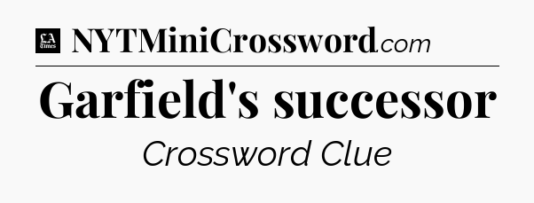 Garfield's successor - LA Times Crossword
