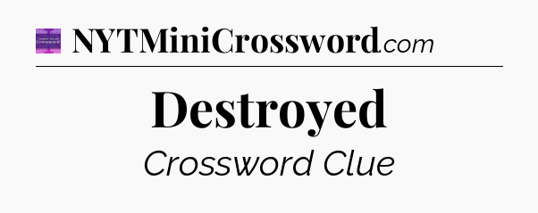 Destroyed - Thomas Joseph Crossword