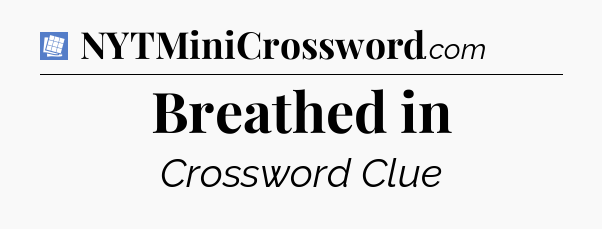 Breathed in Puzzle Page Crossword Clue