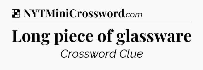 Solution: Long piece of glassware - NYT Crossword