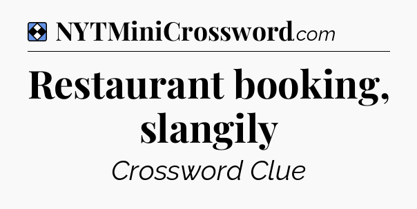Solution: Restaurant booking, slangily - NYT Mini Crossword