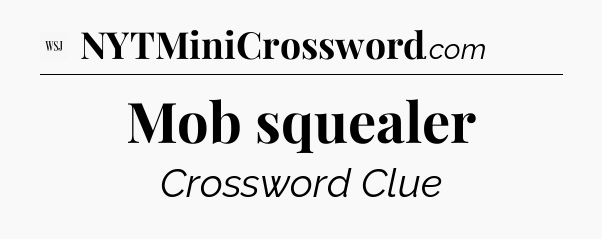 Mob squealer - WSJ Crossword