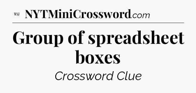 Group of spreadsheet boxes - WSJ Crossword