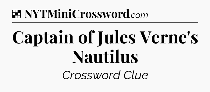 Solution: Captain of Jules Verne's Nautilus - NYT Crossword