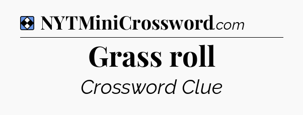 Solution: Grass roll - NYT Mini Crossword