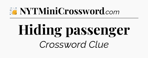 Hiding passenger - 7 Little Words