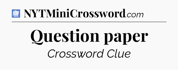 Question paper Puzzle Page Crossword Clue