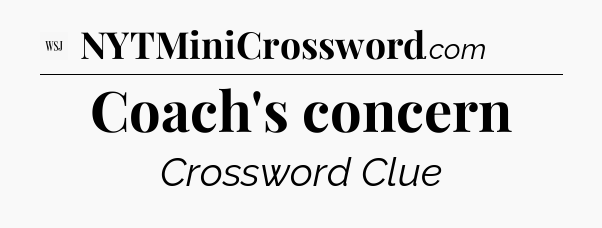 Coach's concern - WSJ Crossword