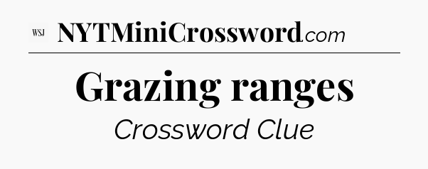 Grazing ranges - WSJ Crossword