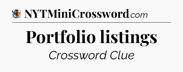 Portfolio listings Crossword Clue
