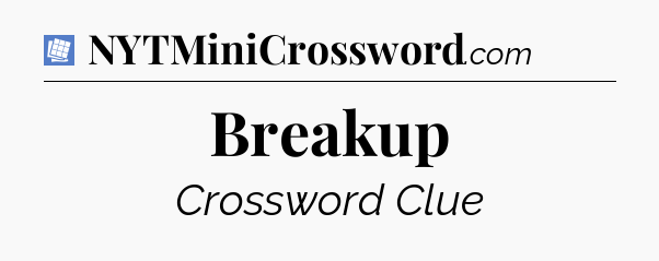Breakup Puzzle Page Crossword Clue