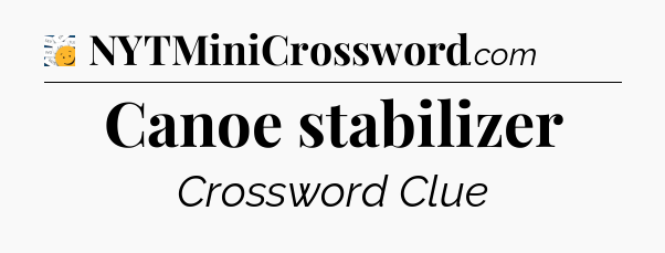 Canoe stabilizer - 7 Little Words