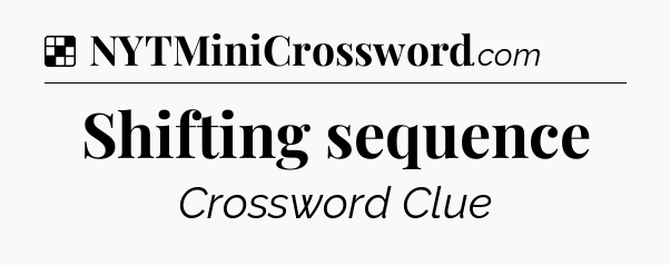 Solution: Shifting sequence - NYT Crossword