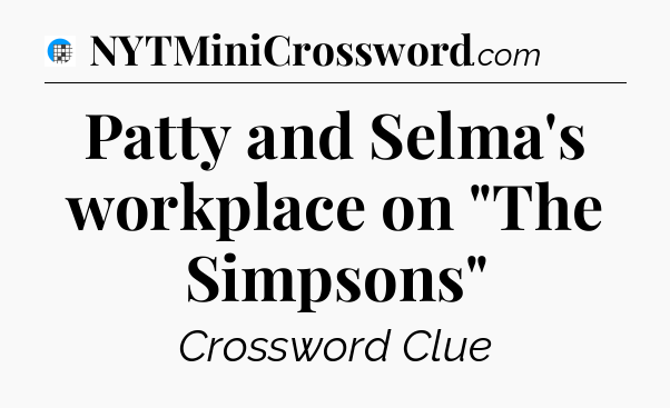 Patty and Selma's workplace on 