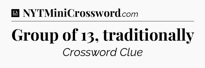 Group of 13, traditionally - LA Times Crossword