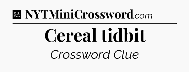 Cereal tidbit - LA Times Crossword