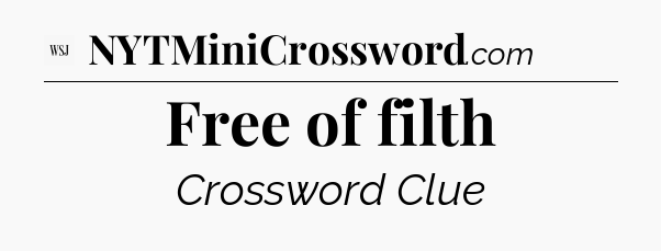 Free of filth - WSJ Crossword