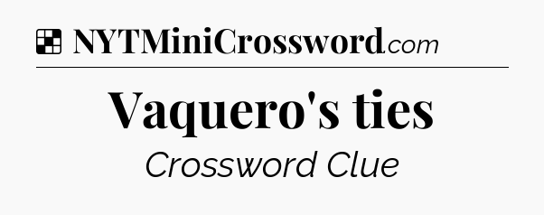 Solution: Vaquero's ties - NYT Crossword