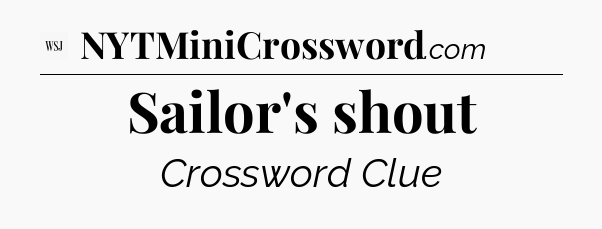 Sailor's shout - WSJ Crossword