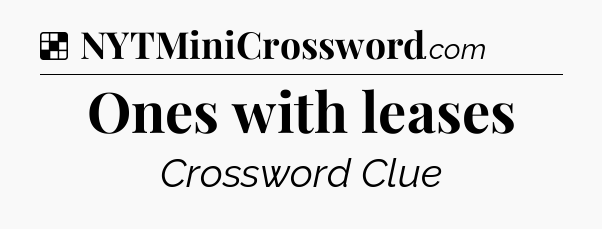 Solution: Ones with leases - NYT Crossword