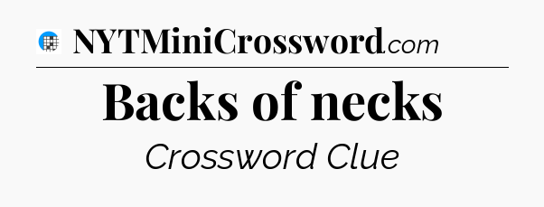 Backs of necks Crossword Clue