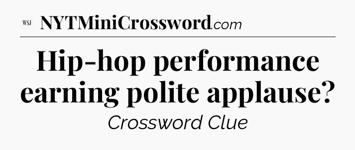 Hip-hop performance earning polite applause - WSJ Crossword