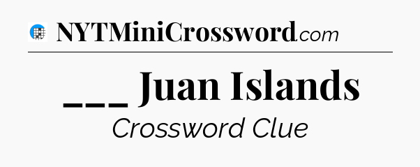 ___ Juan Islands Crossword Clue